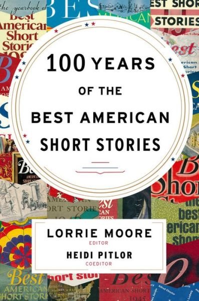 Cover for Lorrie Moore · 100 Years Of The Best American Short Stories - Best American (Hardcover Book) (2015)