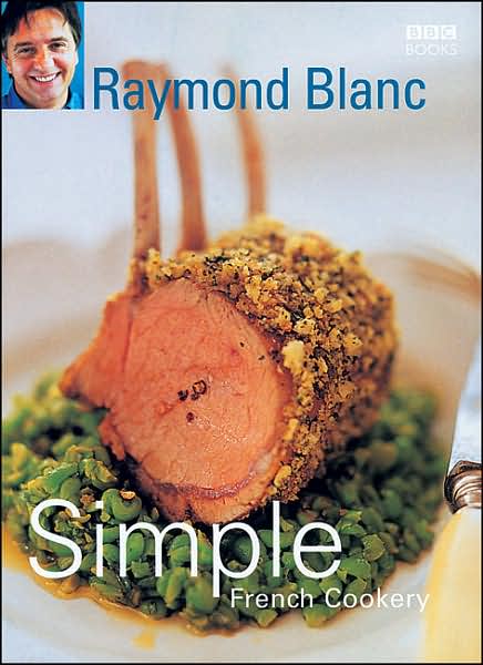 Cover for Raymond Blanc · Simple French Cookery: simple recipes for classic French dishes by the legendary Raymond Blanc (Paperback Book) (2005)