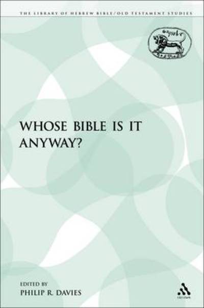 Whose Bible is It Anyway? - Philip R Davies - Books - T & T Clark International - 9780567438850 - August 1, 2009