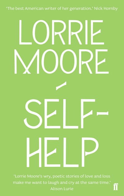 Self-Help: ‘One of America’s most brilliant writers.’ Stylist - Lorrie Moore - Livros - Faber & Faber - 9780571260850 - 1 de maio de 2010