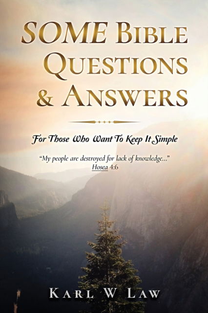 Cover for Karl Wesley Law · SOME Bible Questions &amp; Answers: For Those Who Want To Keep It Simple (Paperback Book) (2020)