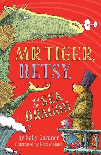 Cover for Sally Gardner · Mr. Tiger, Betsy, and the Sea Dragon (Book) (2021)