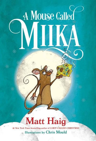 A Mouse Called Miika - Matt Haig - Bücher - Random House USA Inc - 9780593644850 - 18. Oktober 2022