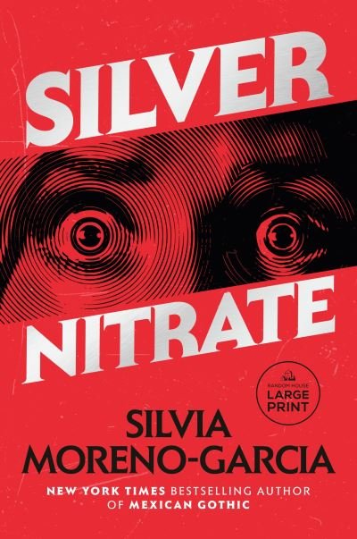 Silver Nitrate - Silvia Moreno-Garcia - Livres - Random House Large Print - 9780593743850 - 15 août 2023
