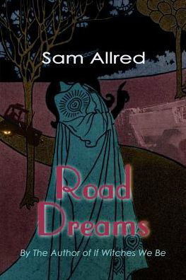 Road Dreams - Sam Allred - Boeken - iUniverse - 9780595004850 - 1 juli 2000