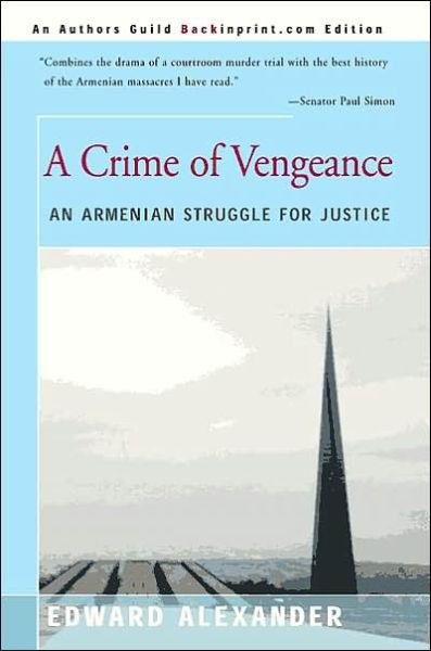 Cover for Edward Alexander · A Crime of Vengeance: an Armenian Struggle for Justice (Pocketbok) (2000)