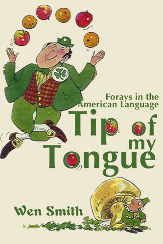 Cover for Wen Smith · Tip of My Tongue: Forays in the American Language (Paperback Book) (2000)