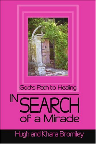 Cover for Khara Bromiley · In Search of a Miracle: God's Path to Healing (Paperback Book) (2001)