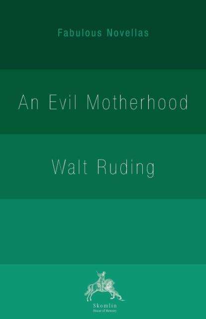 Cover for Walt Ruding · An Evil Motherhood An Impressionist Novel (Paperback Book) (2017)