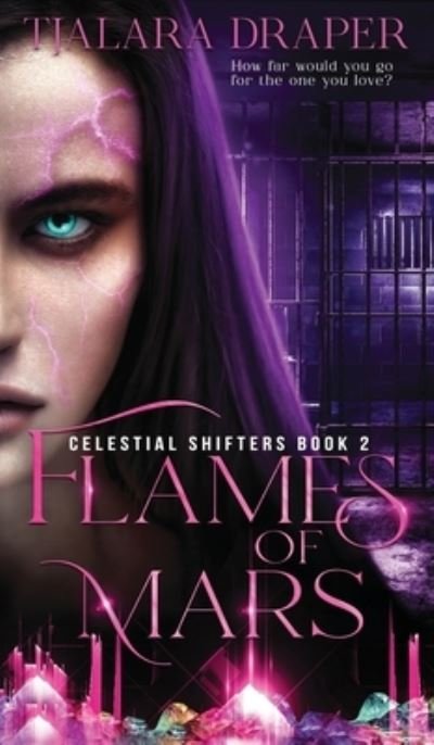 Flames of Mars - Celestial Shifters - Tjalara Draper - Books - Tjalara Draper - 9780648692850 - September 19, 2020