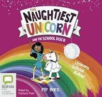 Cover for Pip Bird · The Naughtiest Unicorn and the School Disco - The Naughtiest Unicorn (Audiobook (CD)) [Simultaneous Release edition] (2019)