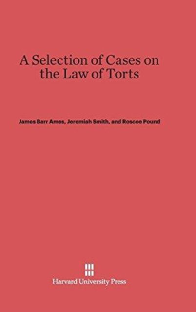 Cover for James Barr Ames · A Selection of Cases on the Law of Torts (Hardcover bog) (1919)