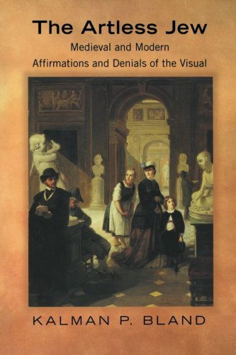 Cover for Kalman P. Bland · The Artless Jew: Medieval and Modern Affirmations and Denials of the Visual (Taschenbuch) (2001)