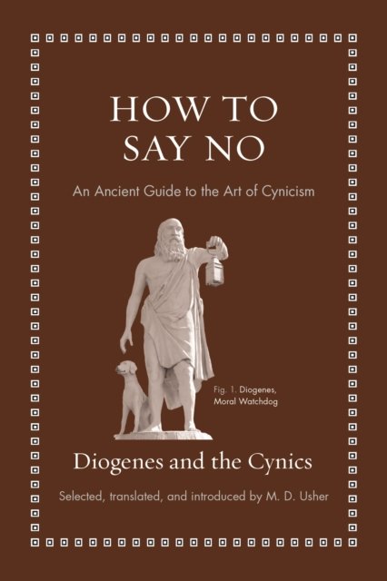 How to Say No: An Ancient Guide to the Art of Cynicism - Ancient Wisdom for Modern Readers - Diogenes - Books - Princeton University Press - 9780691229850 - October 18, 2022
