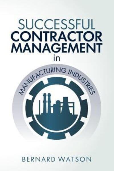 Cover for Bernard Watson · Successful Contractor Management in Manufacturing Industries (Paperback Bog) (2018)