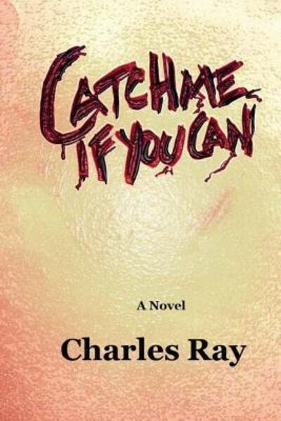 Cover for Charles A. Ray · Catch Me if You Can (Paperback Book) (2018)