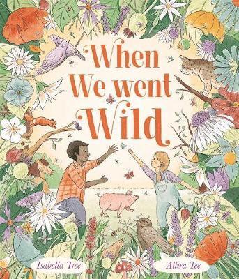 When We Went Wild - Nature’s Wisdom - Isabella Tree - Books - Quarto Publishing PLC - 9780711262850 - March 2, 2021