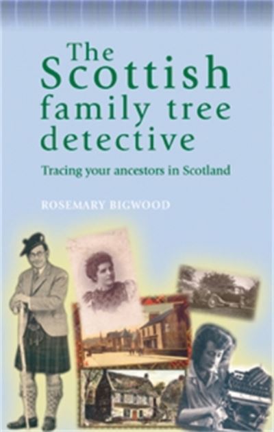 Cover for Rosemary Bigwood · The Scottish Family Tree Detective: Tracing Your Ancestors in Scotland - The Family Tree Detective Series (Paperback Book) (2006)