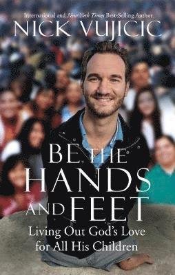 Cover for Nick Vujicic · Be the Hands and Feet (Paperback Bog) (2018)