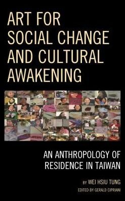 Cover for Wei Hsiu Tung · Art for Social Change and Cultural Awakening: An Anthropology of Residence in Taiwan (Pocketbok) (2017)