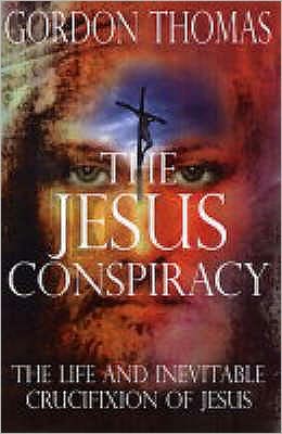 Cover for Gordon Thomas · Jesus Conspiracy: The Life and Crucifiction of Christ (Paperback Book) (2005)