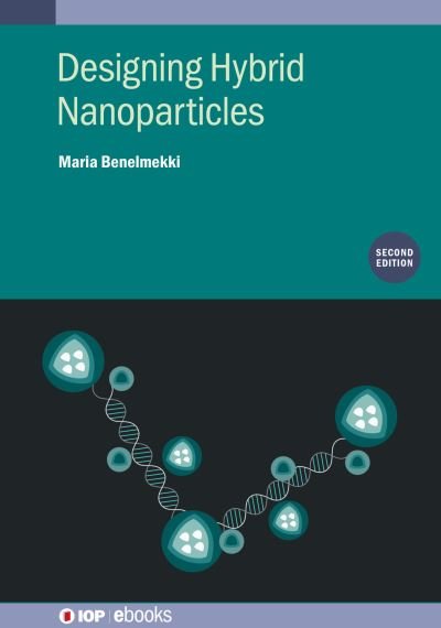 Cover for Benelmekki, Maria (College of Engineering, Swansea University, UK) · Designing Hybrid Nanoparticles (Second Edition) - IOP ebooks (Hardcover Book) [Second edition] (2021)