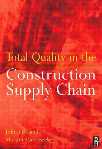 Cover for John Oakland · Total Quality in the Construction Supply Chain: Safety, Leadership, Total Quality, Lean, and BIM (Paperback Book) (2006)