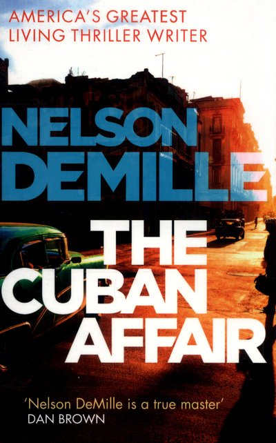 The Cuban Affair - Nelson DeMille - Libros - Little, Brown Book Group - 9780751565850 - 14 de junio de 2018