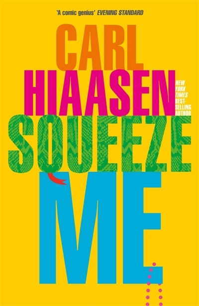 Cover for Carl Hiaasen · Squeeze Me: The ultimate satire for 2021 (Hardcover Book) (2020)