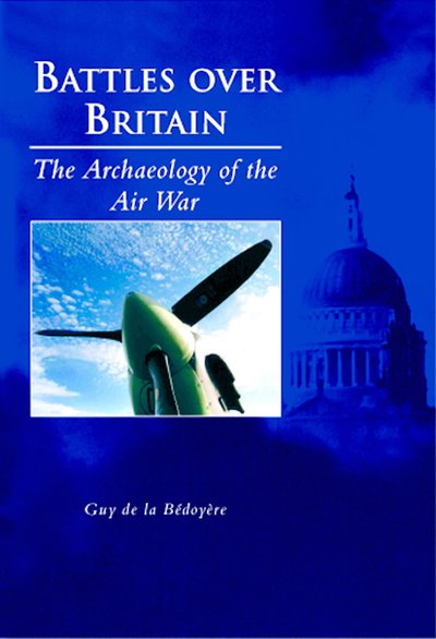 Cover for Guy de la Bedoyere · Battles Over Britain: The Archaeology of the Air War (Paperback Book) (2000)