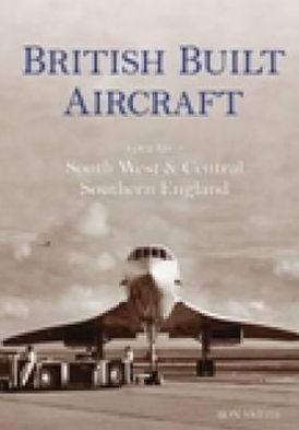 Cover for Ron Smith · British Built Aircraft Volume 2: South West and Central Southern England (Paperback Book) (2003)