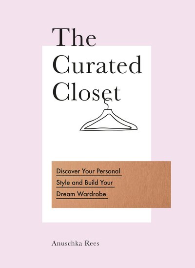 Cover for Anuschka Rees · The Curated Closet: Discover Your Personal Style and Build Your Dream Wardrobe (Paperback Book) (2017)