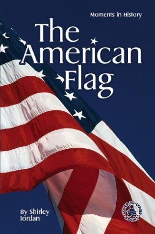 Cover for Shirley Jordan · American Flag (Cover-to-cover Informational Books: Moments History) (Hardcover Book) (2003)