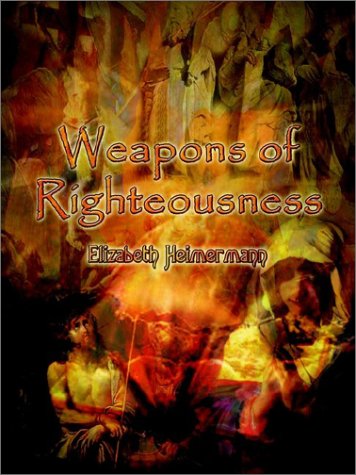 Cover for Elizabeth Heimermann · Weapons of Righteousness (Paperback Book) (2002)