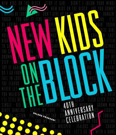 Cover for Selena Fragassi · New Kids on the Block 40th Anniversary Celebration (Hardcover Book) (2024)