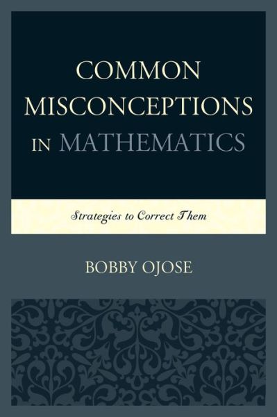 Cover for Bobby Ojose · Common Misconceptions in Mathematics: Strategies to Correct Them (Paperback Book) (2015)