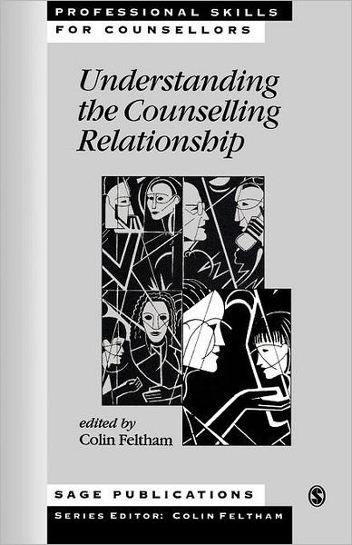 Cover for Colin Feltham · Understanding the Counselling Relationship - Professional Skills for Counsellors Series (Taschenbuch) (1999)