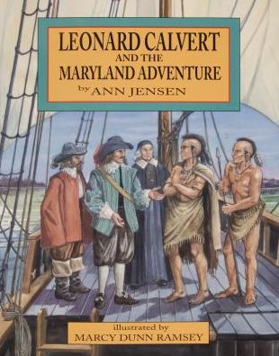 Leonard Calvert and the Maryland Adventure - Ann Jensen - Books - Schiffer Publishing Ltd - 9780764336850 - April 29, 2011