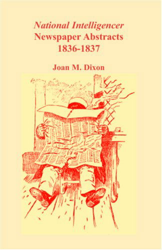 Cover for Joan M. Dixon · National Intelligencer &amp; Washington Advertiser Newspaper Abstracts, Vol. 12: 1836-1837 (Paperback Book) (2009)