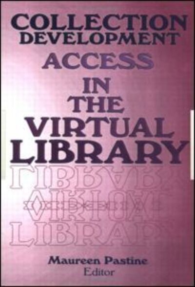Cover for Maureen Pastine · Collection Development: Access in the Virtual Library (Hardcover Book) (1998)