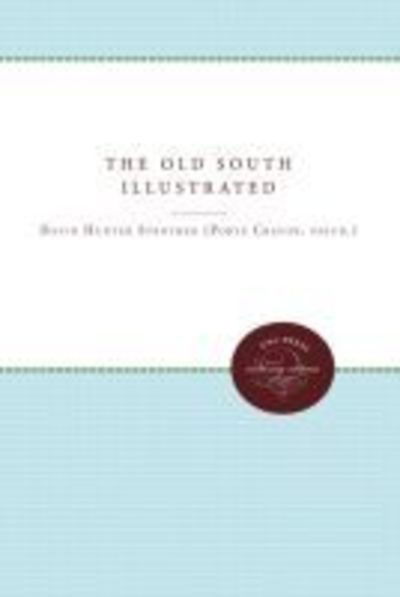 The Old South Illustrated - David Hunter Strother - Books - The University of North Carolina Press - 9780807868850 - February 1, 2012