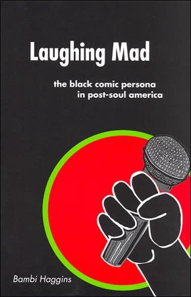 Cover for Bambi Haggins · Laughing Mad: The Black Comic Persona in Post-Soul America (Paperback Book) (2007)