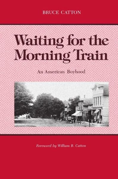 Cover for Bruce Catton · Waiting for the Morning Train: An American Boyhood - Great Lakes Books (Paperback Bog) [Great Lakes books edition] (1987)