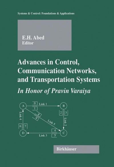 Cover for E H Abed · Advances in Control, Communication Networks, and Transportation Systems: In Honor of Pravin Varaiya - Systems &amp; Control: Foundations &amp; Applications (Hardcover Book) [2005 edition] (2005)