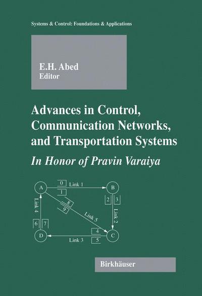 Cover for E H Abed · Advances in Control, Communication Networks, and Transportation Systems: In Honor of Pravin Varaiya - Systems &amp; Control: Foundations &amp; Applications (Gebundenes Buch) [2005 edition] (2005)