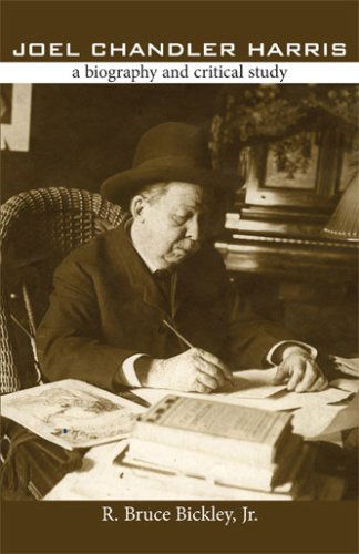 Joel Chandler Harris: A Biography and Critical Study - Brown Thrasher Books - Bickley, R. Bruce, Jr. - Books - University of Georgia Press - 9780820331850 - May 6, 2008