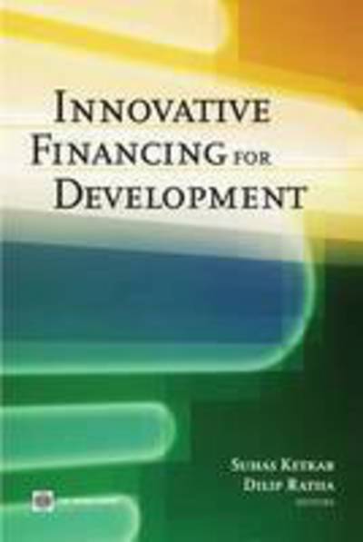 Innovative Financing for Development - Dilip Ratha - Bøger - World Bank Publications - 9780821376850 - 29. september 2008