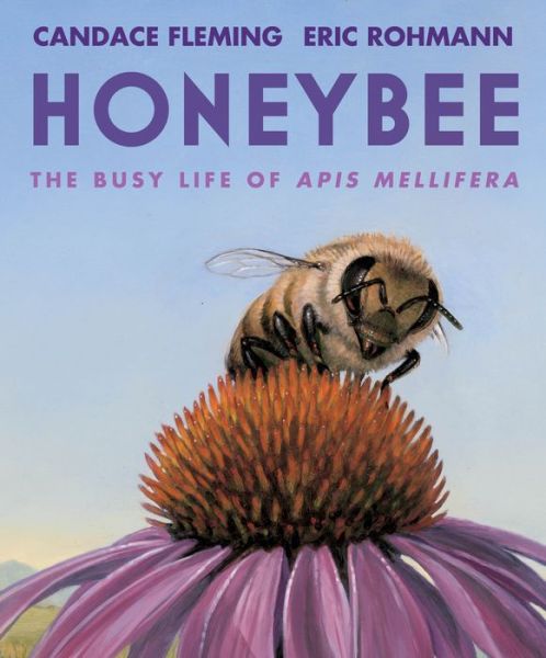 Cover for Candace Fleming · Honeybee: The Busy Life of Apis Mellifera (Hardcover Book) (2020)