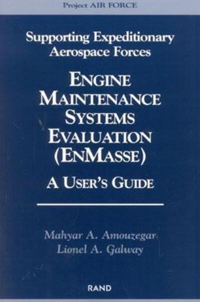 Cover for Mahyar A. Amouzegar · Supporting Expeditionary Aerospace Forces: Engine Maintenance Systems Evaluation (EnMasse) a User's Guide (Paperback Book) (2003)