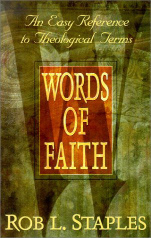 Cover for Rob L. Staples · Words of Faith: an Easy Reference to Theological Terms (Paperback Book) (2001)